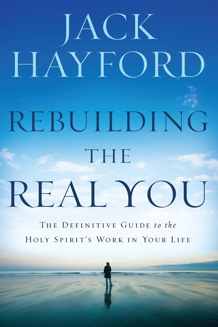 Rebuilding the Real You: The Definitive Guide to the Holy Spirit's Work in Your Life,Used