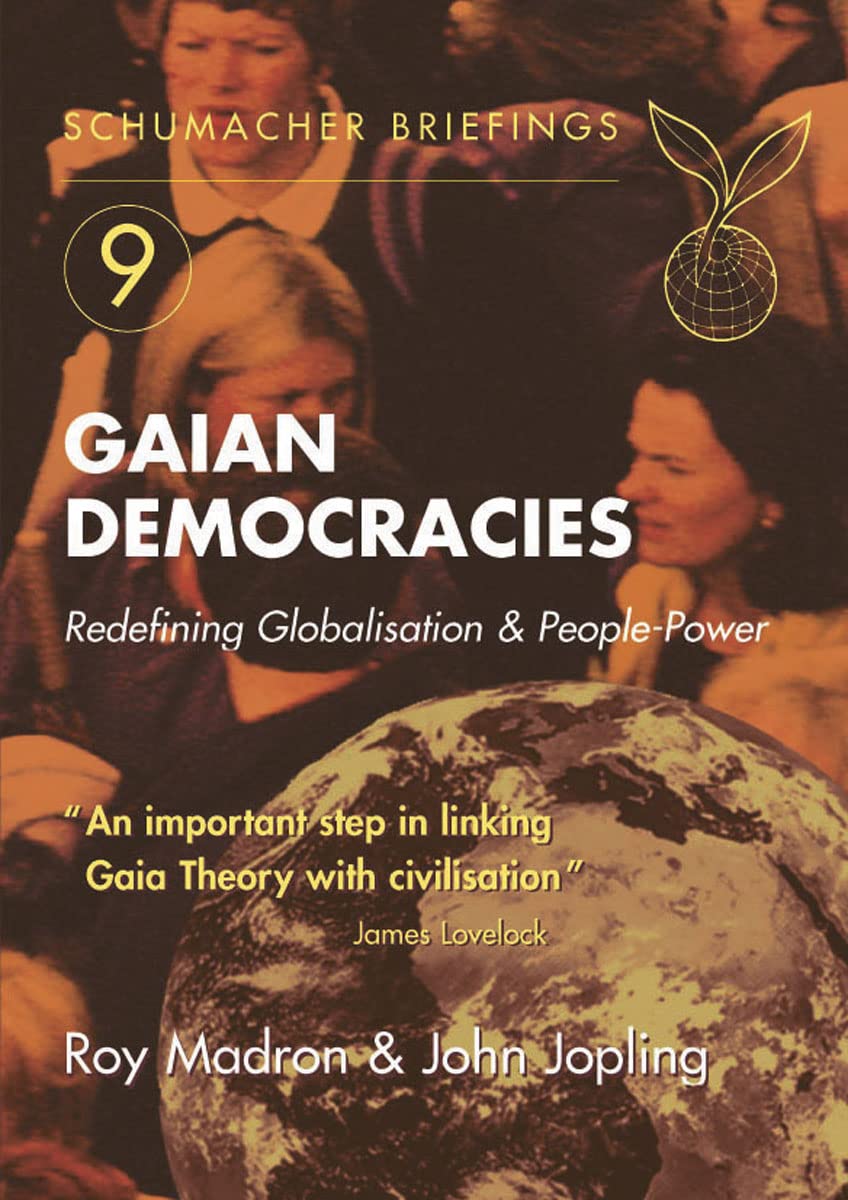 Gaian Democracies: Redefining Globalisation & PeoplePower (9) (Schumacher Briefings),Used