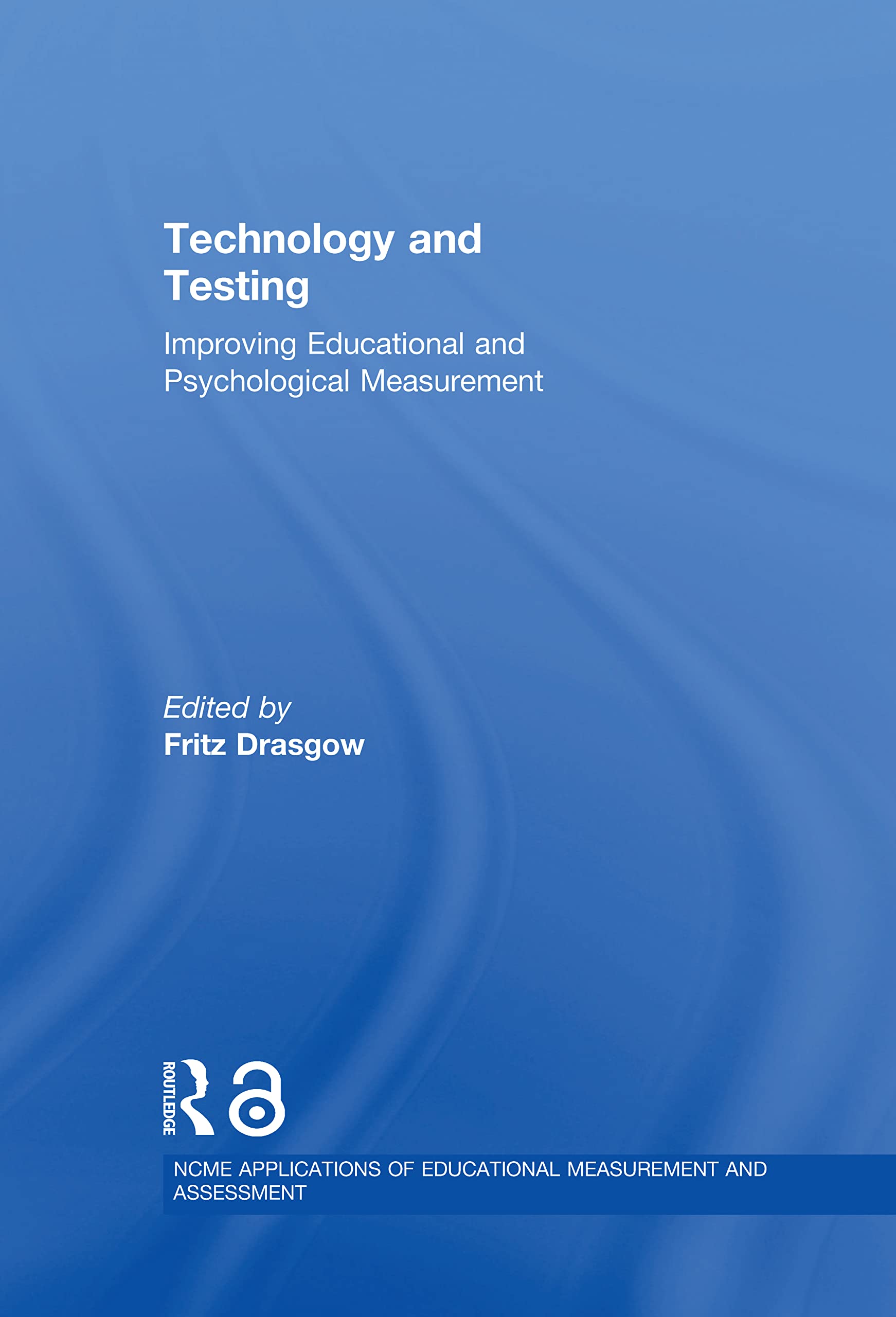 Technology and Testing (NCME APPLICATIONS OF EDUCATIONAL MEASUREMENT AND ASSESSMENT),Used