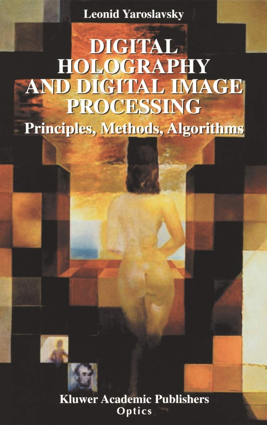 Digital Holography and Digital Image Processing: Principles, Methods, Algorithms,Used