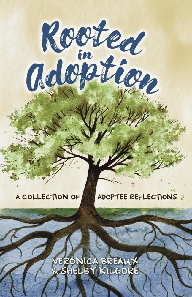 Rooted in Adoption: A Collection of Adoptee Reflections,Used