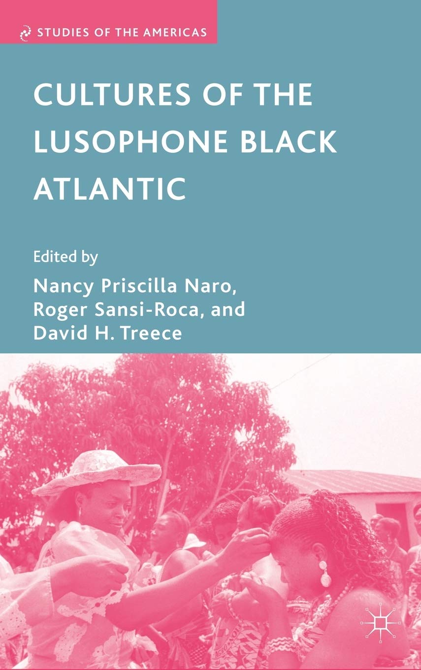 Cultures of the Lusophone Black Atlantic (Studies of the Americas),New