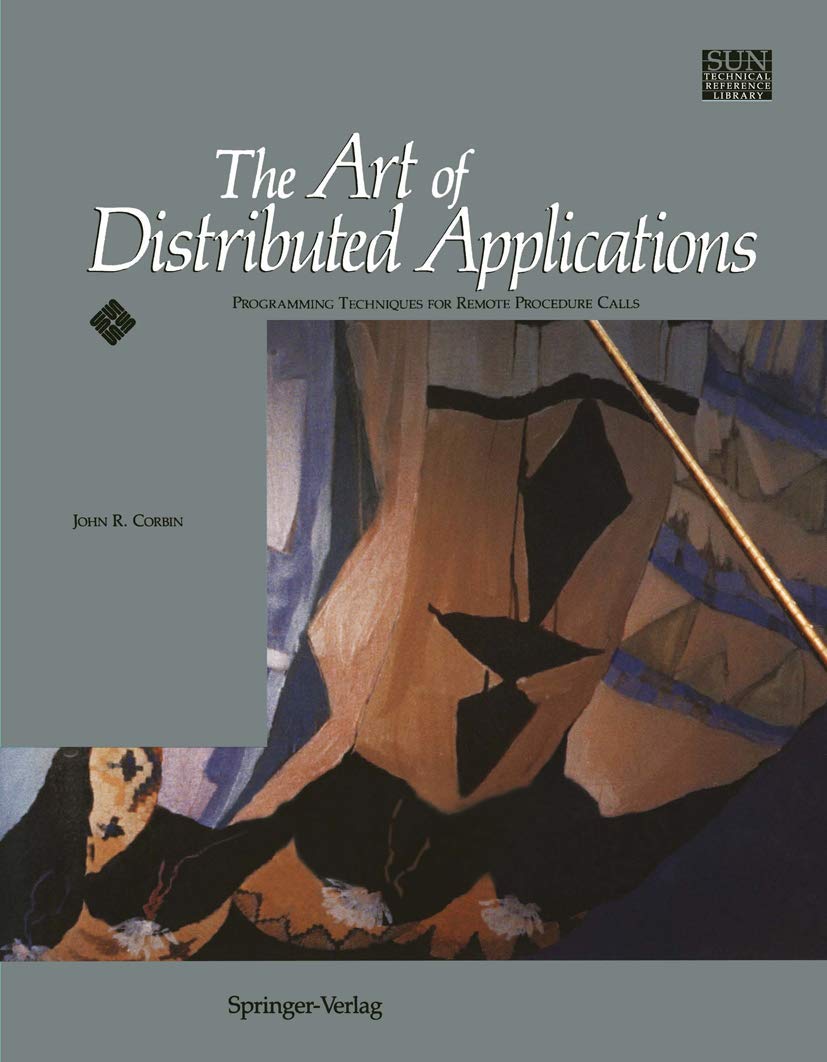 The Art Of Distributed Applications: Programming Techniques For Remote Procedure Calls (Sun Technical Reference Library)-new