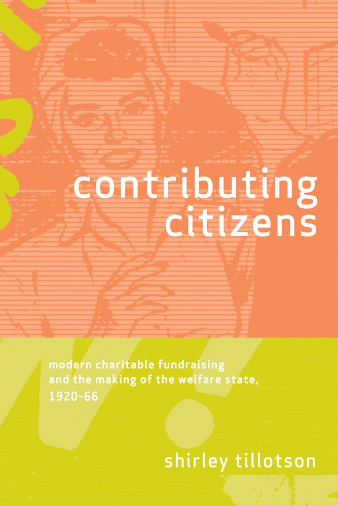 Contributing Citizens: Modern Charitable Fundraising and the Making of the Welfare State, 192066,Used
