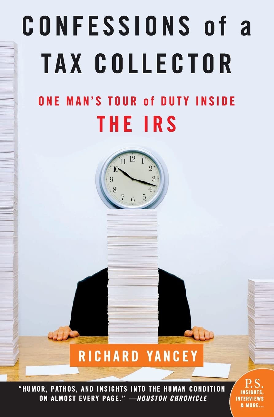 Confessions of a Tax Collector: One Man's Tour of Duty Inside the IRS,New