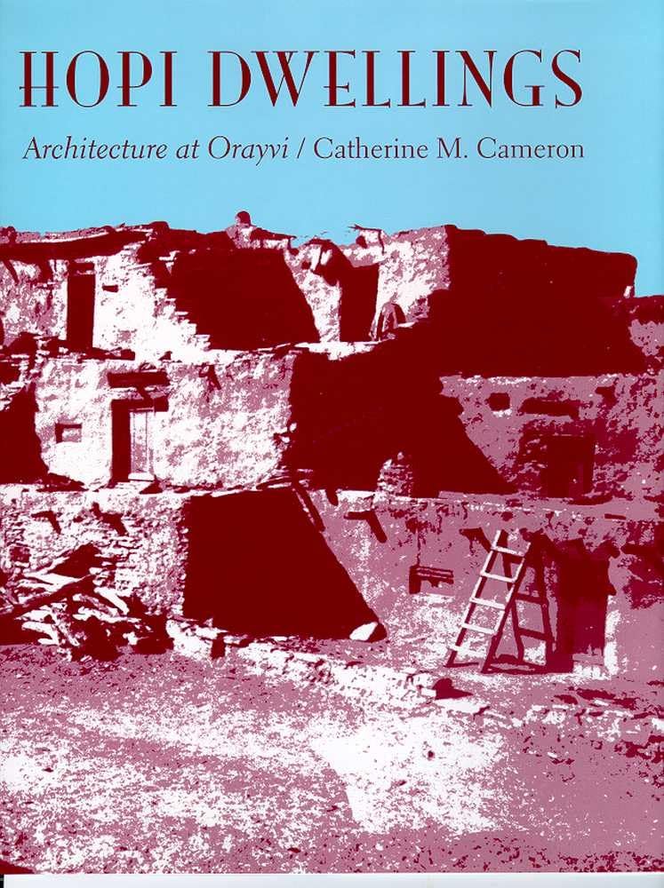 Hopi Dwellings: Architectural Change at Orayvi,Used