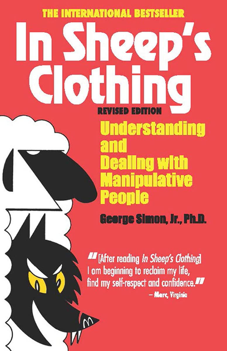 In Sheep's Clothing: Understanding and Dealing with Manipulative People,New