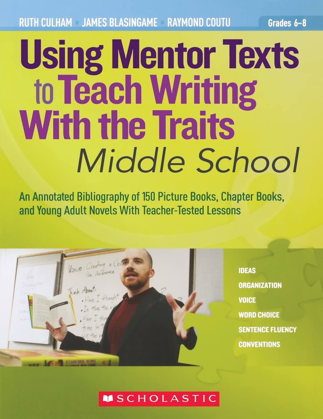 Using Mentor Texts To Teach Writing With The Traits: Middle School: An Annotated Bibliography Of 150 Picture Books, Chapter Book,New