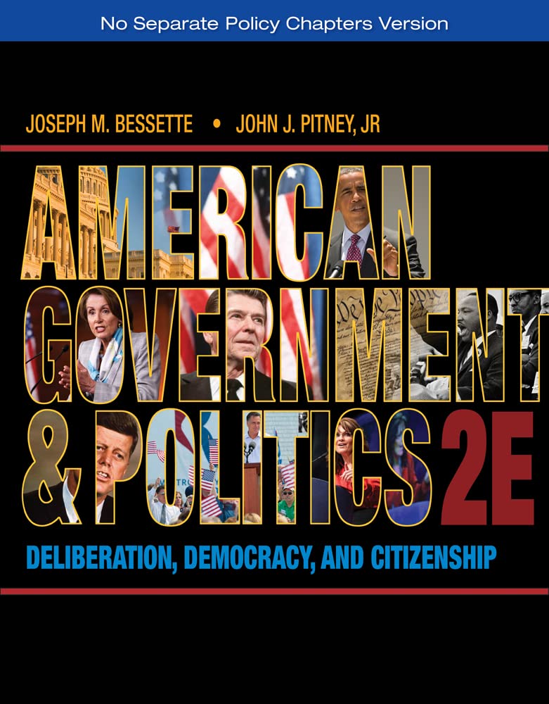 American Government and Politics: Deliberation, Democracy, and Citizenship  No Separate Policy Chapters,Used