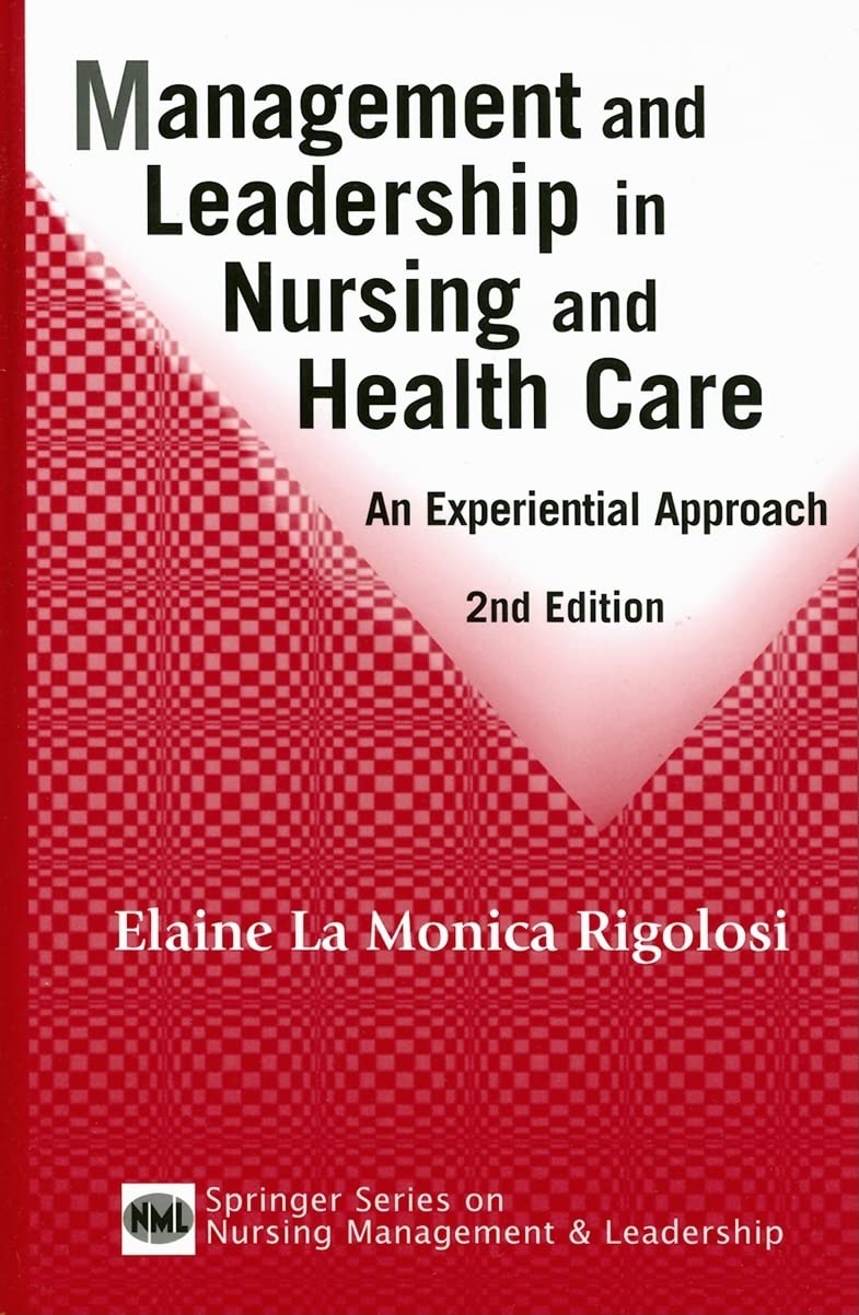 Management And Leadership In Nursing And Health Care: An Experiential Approach, 2Nd Edition (Springer Series On Nursing Manageme,Used