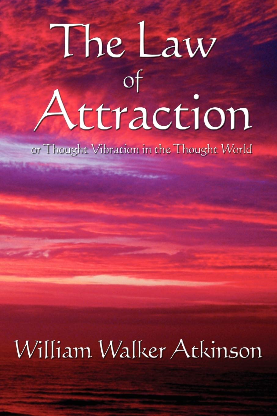 The Law of Attraction: or Thought Vibration in the Thought World,Used