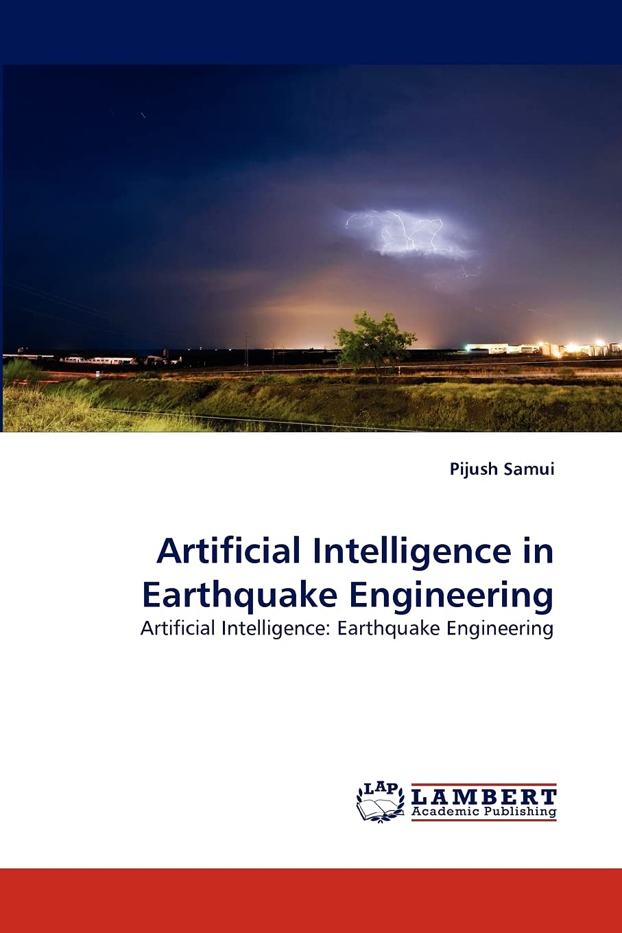 Artificial Intelligence in Earthquake Engineering: Artificial Intelligence: Earthquake Engineering,Used
