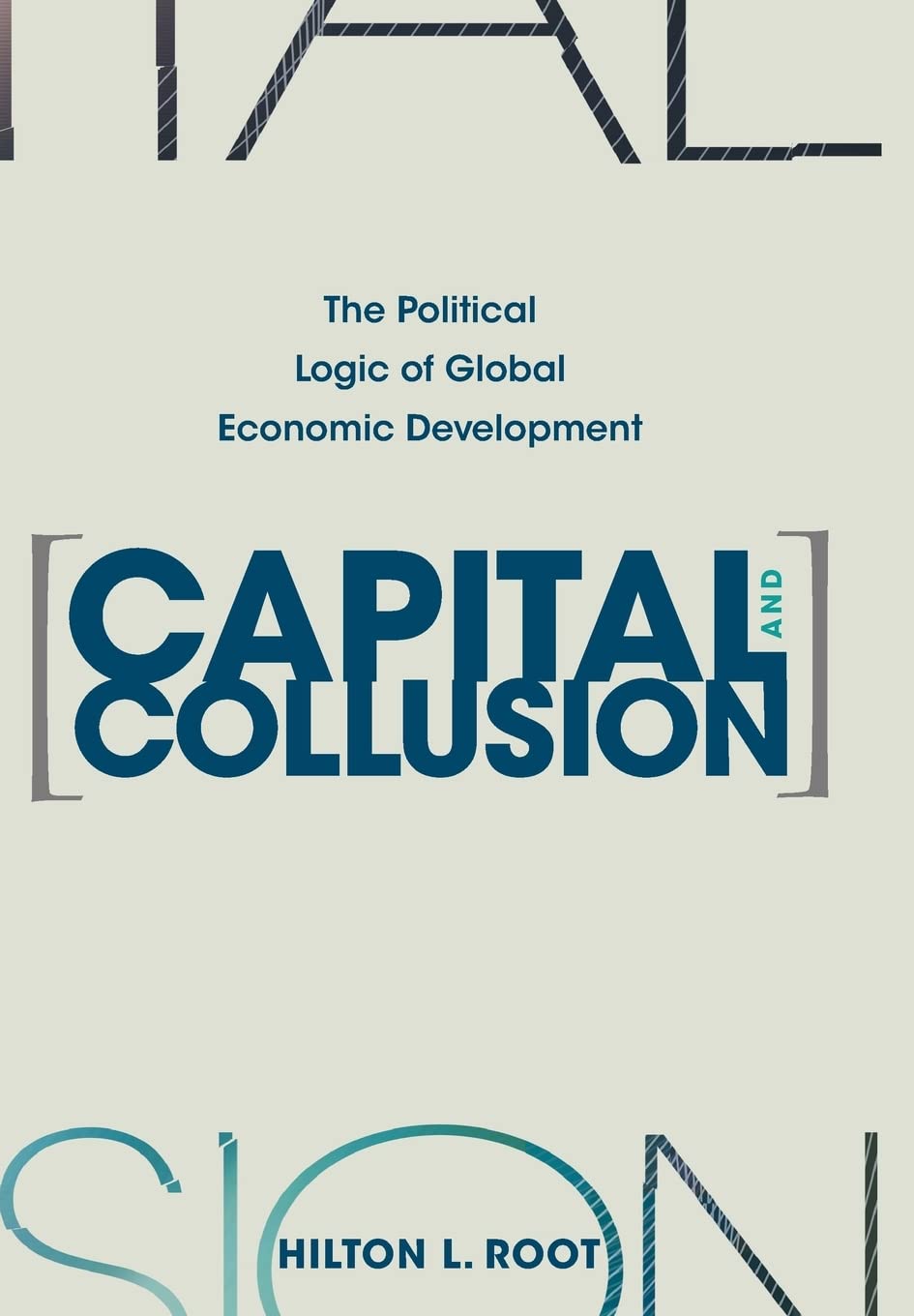Capital and Collusion: The Political Logic of Global Economic Development,New