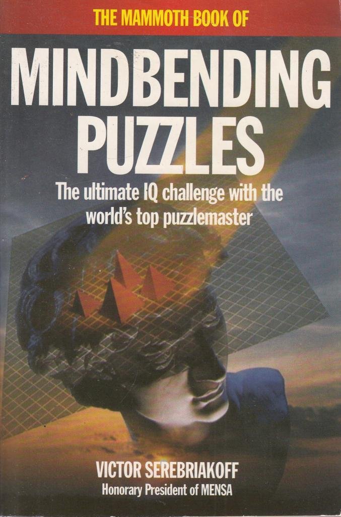 The Mammoth Book of Mindbending Puzzles: The Ultimate IQ Challenge With the World's Top Puzzlemaster,Used