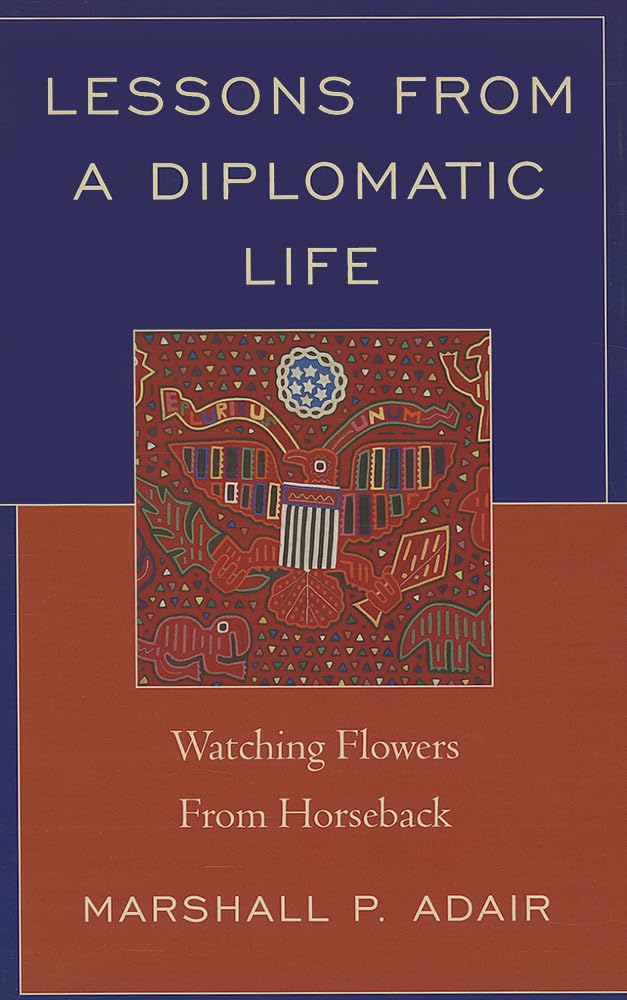 Lessons from a Diplomatic Life: Watching Flowers from Horseback,Used