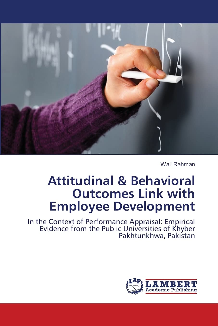 Attitudinal & Behavioral Outcomes Link with Employee Development: In the Context of Performance Appraisal: Empirical Evidence fr,Used