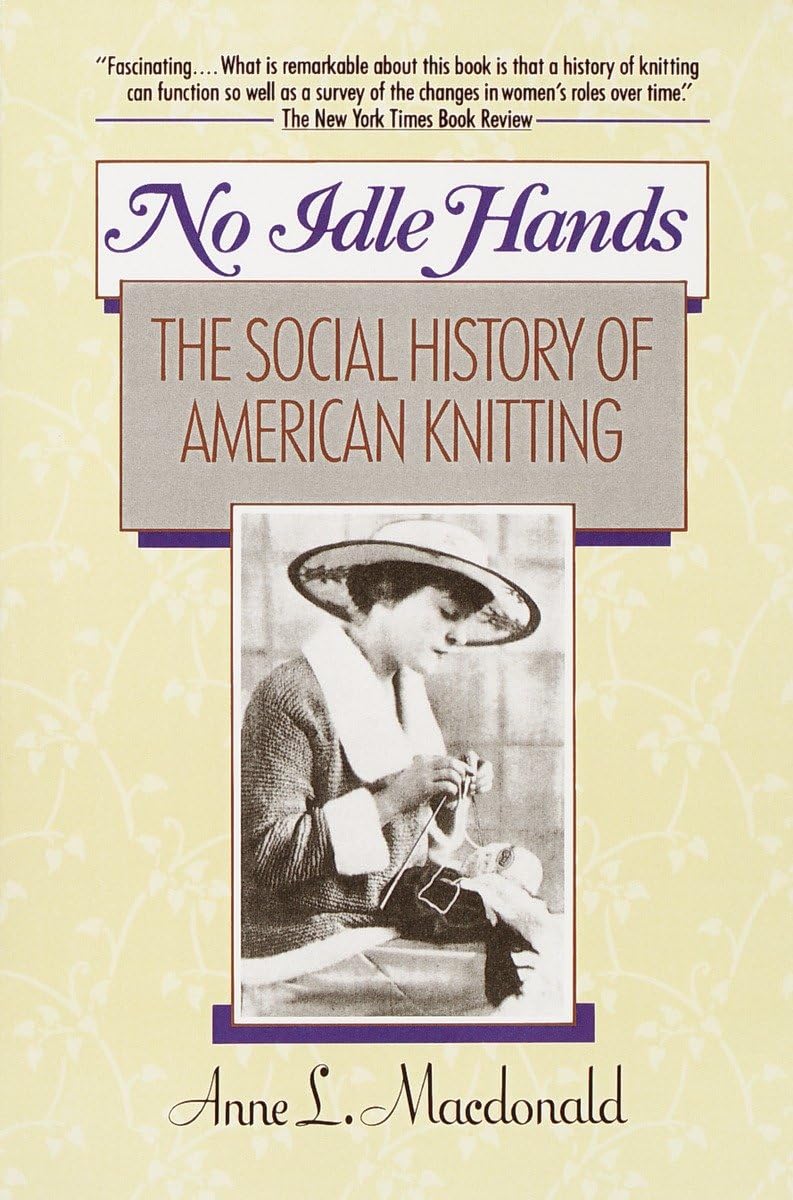 No Idle Hands: The Social History Of American Knitting,New