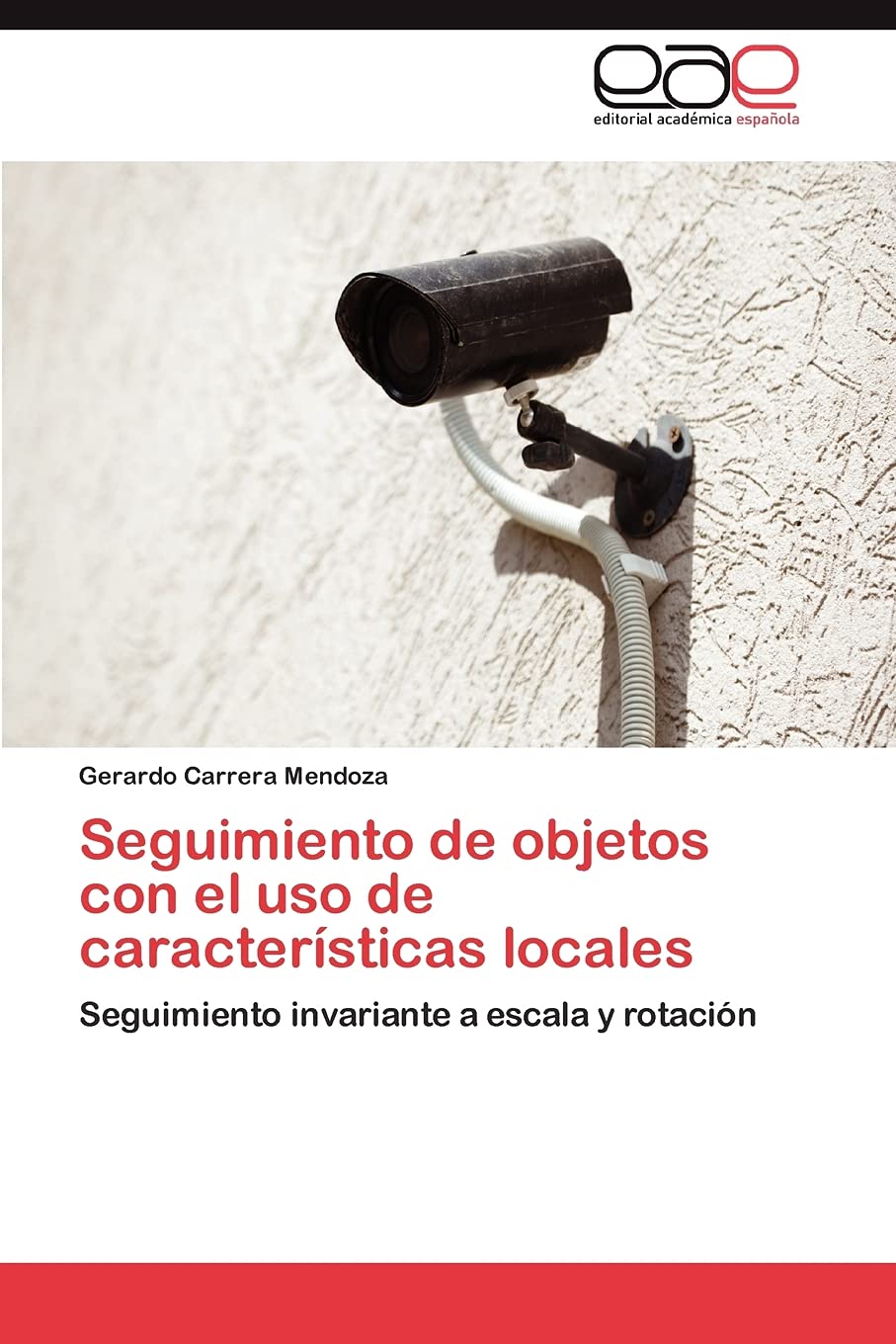 Seguimiento de objetos con el uso de caractersticas locales: Seguimiento invariante a escala y rotacin (Spanish Edition),Used