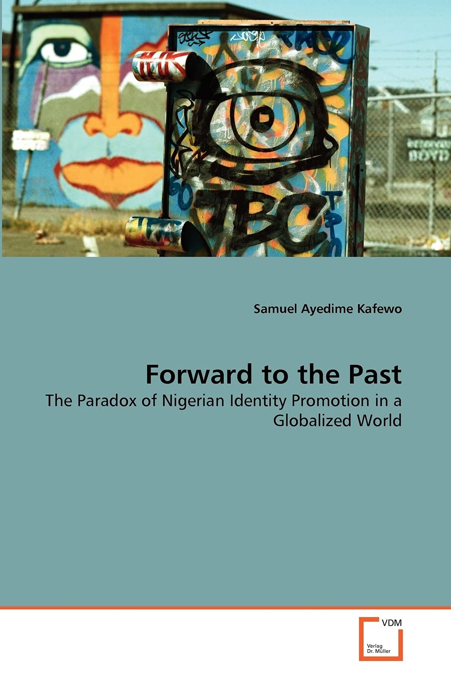 Forward to the Past: The Paradox of Nigerian Identity Promotion in a Globalized World,Used