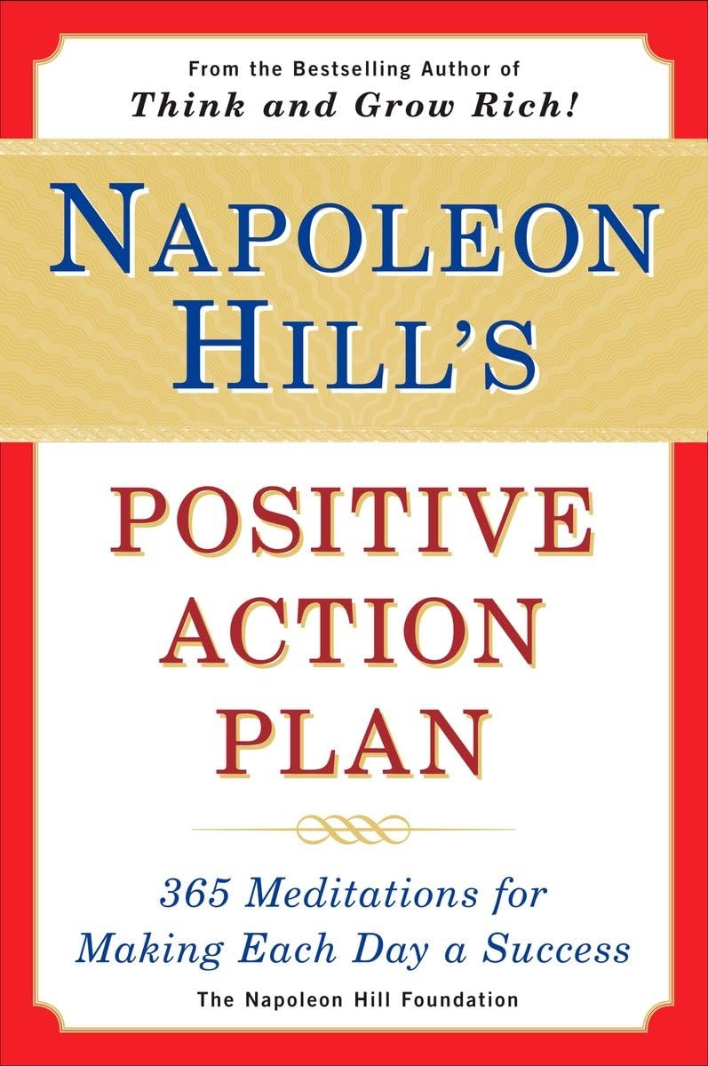 Napoleon Hill'S Positive Action Plan: 365 Meditations For Making Each Day A Success,New