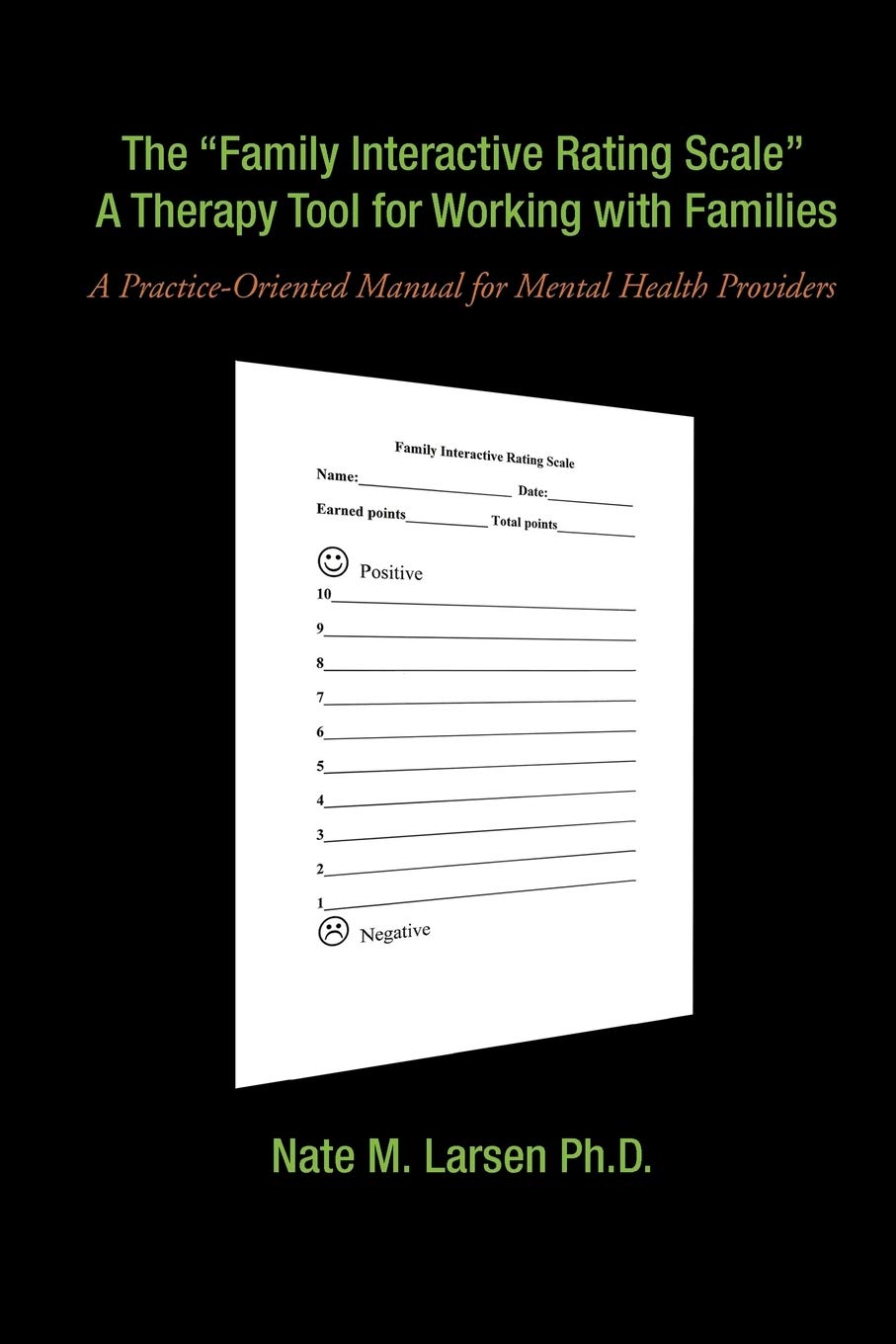 The 'Family Interactive Rating Scale' A Therapy Tool For Working With Families: A Practiceoriented Manual For Mental Health Pro,Used