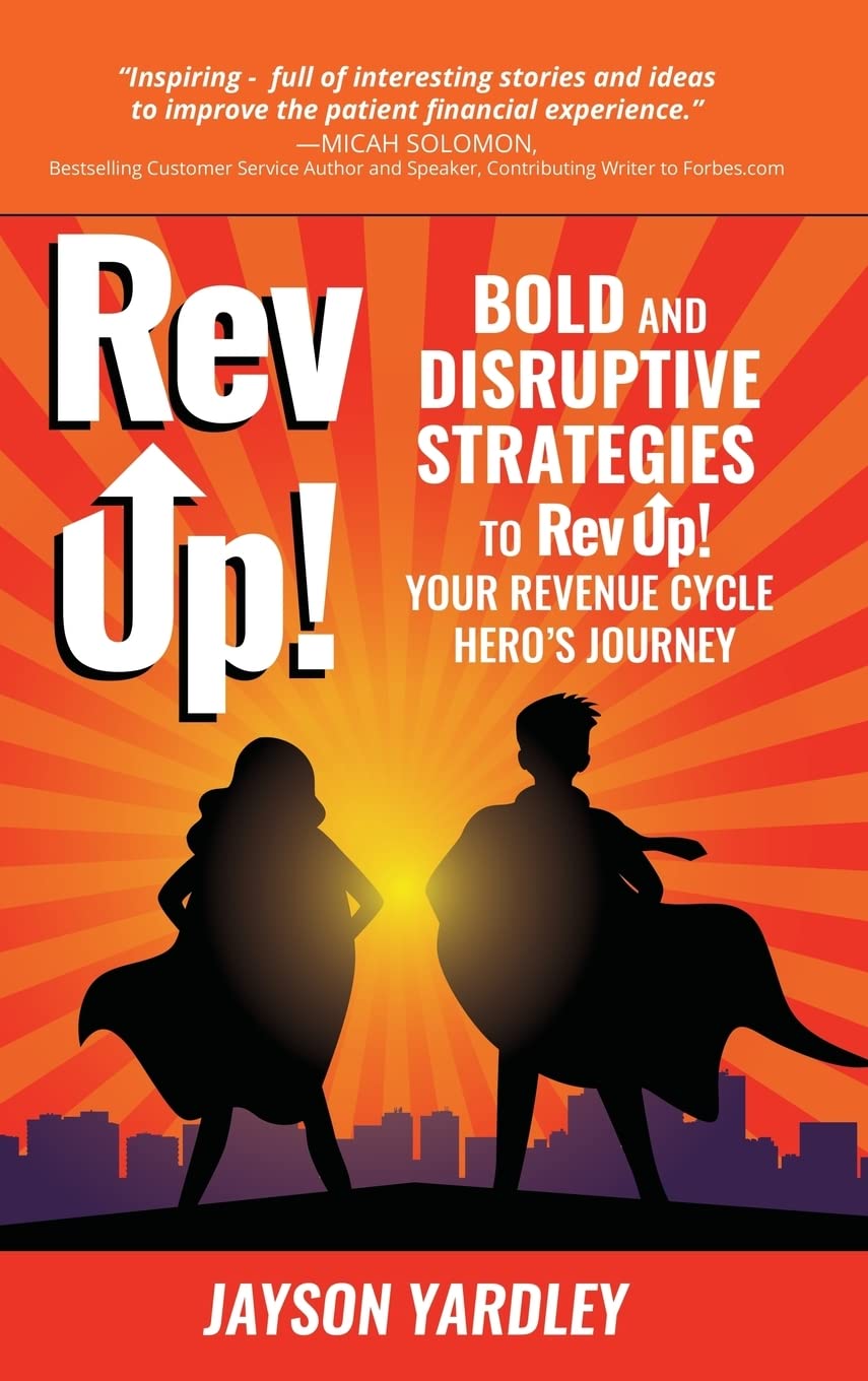 Rev Up!: Bold and Disruptive Strategies to Rev Up! Your Revenue Cycle Hero's Journey,Used