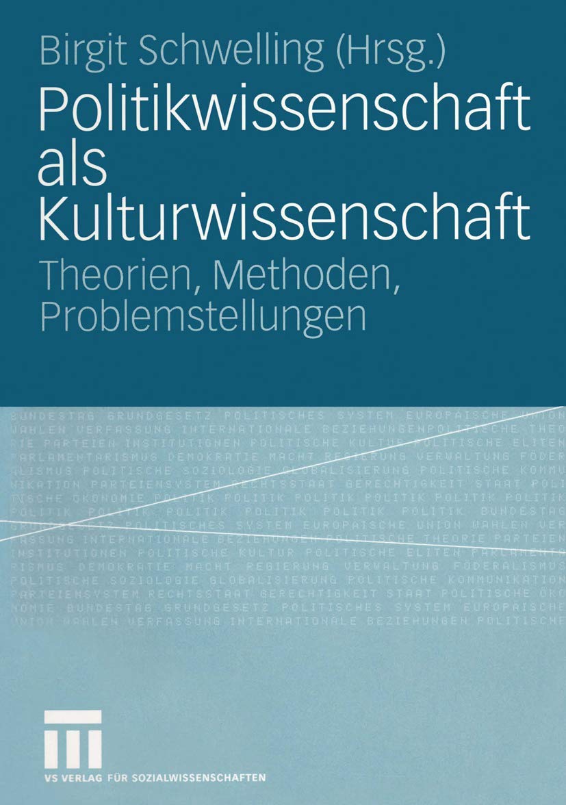 Politikwissenschaft als Kulturwissenschaft: Theorien, Methoden, Problemstellungen (German Edition),Used