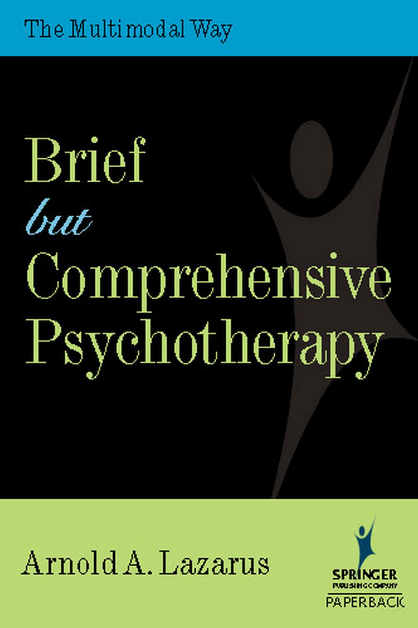 Brief But Comprehensive Psychotherapy: The Multimodal Way (Springer Series On Behavior Therapy And Behavioral Medicine),New