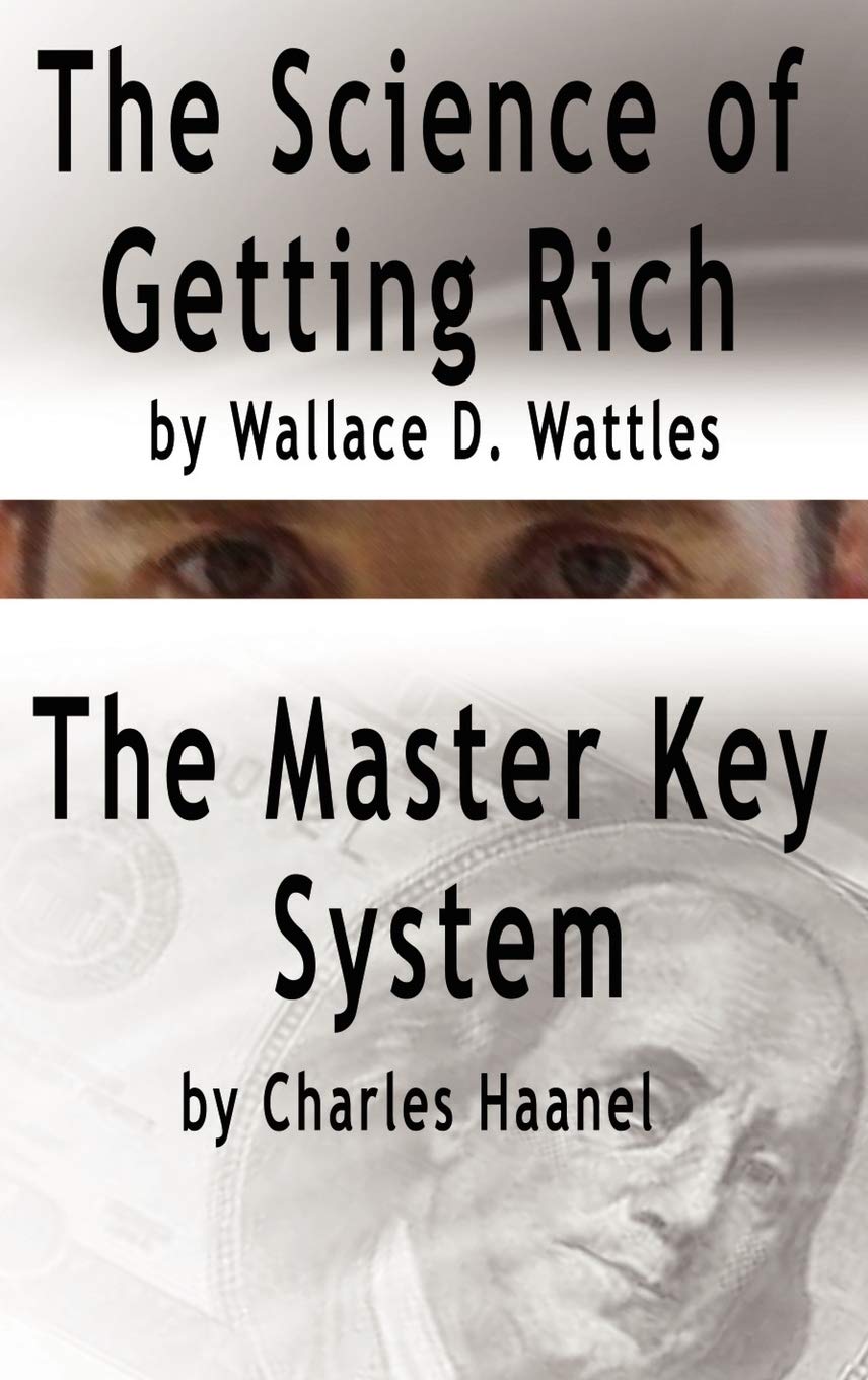 The Science of Getting Rich by Wallace D. Wattles AND The Master Key System by Charles Haanel,Used