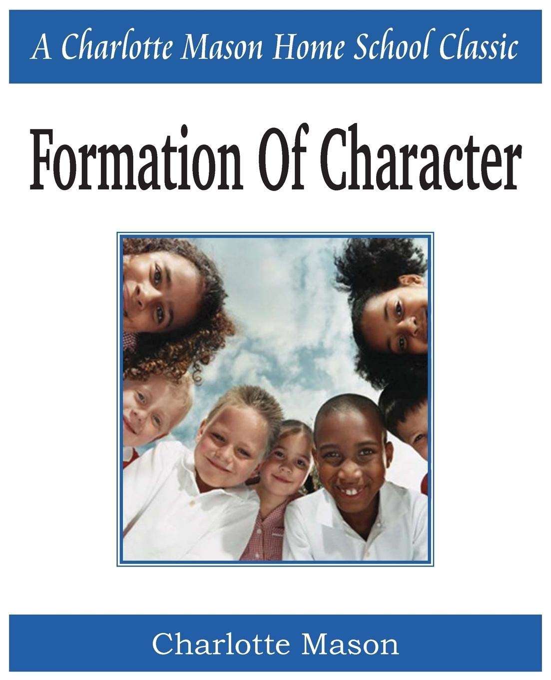 Formation Of Character: Charlotte Mason Homeschooling Series, Vol. 5,Used