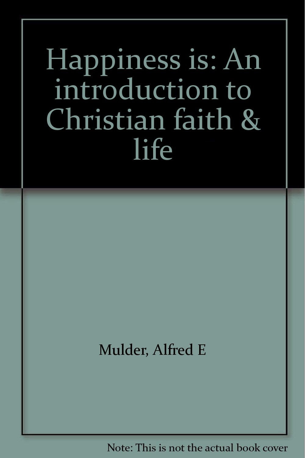 Happiness is: An introduction to Christian faith & life,Used