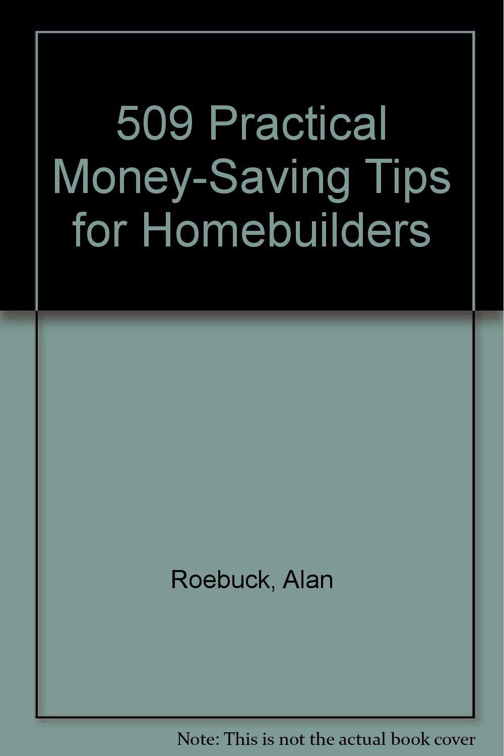 509 Practical MoneySaving Tips for Homebuilders,Used