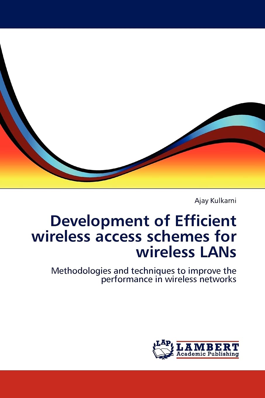 Development of Efficient wireless access schemes for wireless LANs: Methodologies and techniques to improve the performance in w,Used