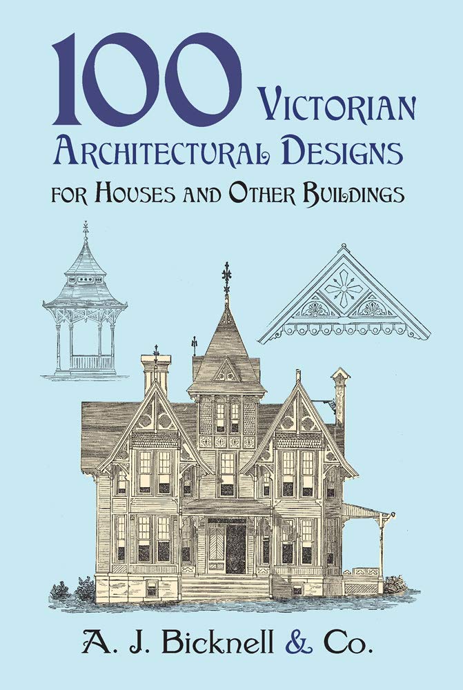 100 Victorian Architectural Designs for Houses and Other Buildings (Dover Architecture),Used