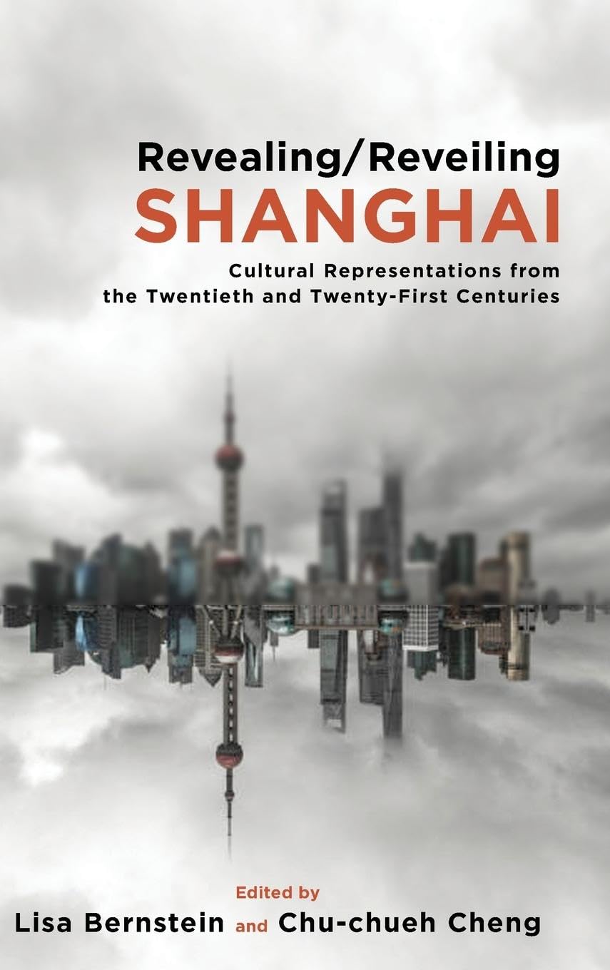 Revealing/Reveiling Shanghai: Cultural Representations from the Twentieth and TwentyFirst Centuries,Used