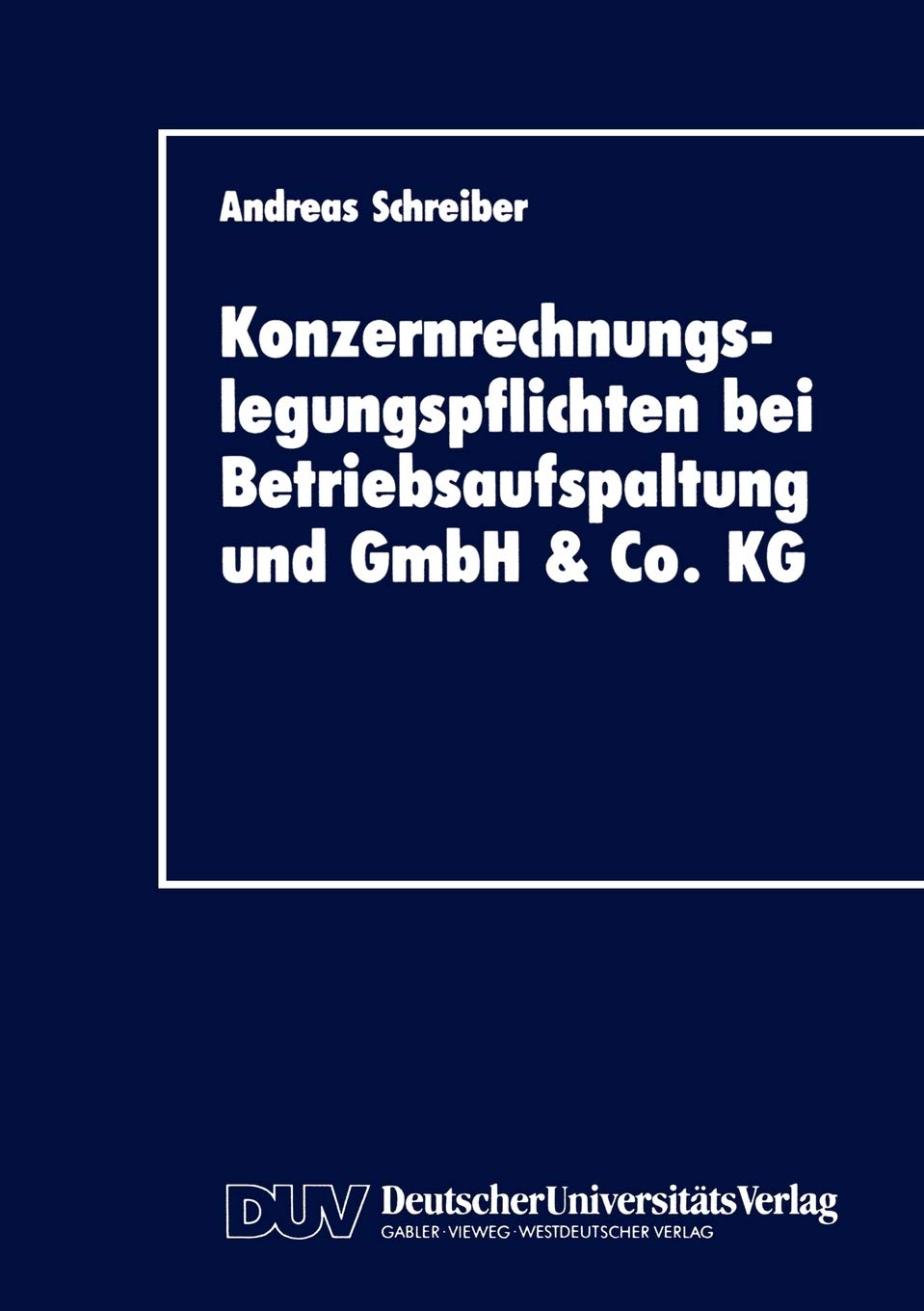 Konzernrechnungslegungspflichten bei Betriebsaufspaltung und GmbH & Co. KG (DUV Wirtschaftswissenschaft) (German Edition),Used