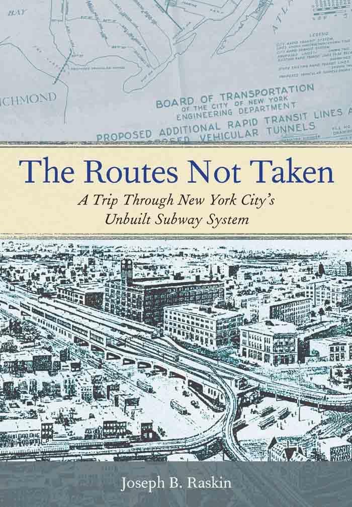 The Routes Not Taken: A Trip Through New York City's Unbuilt Subway System,Used