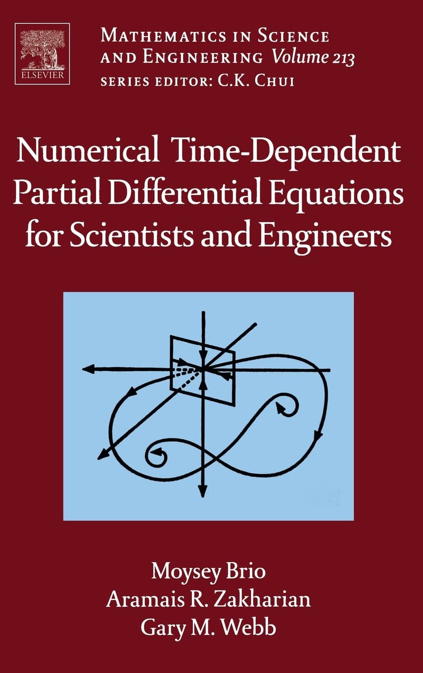 Numerical Timedependent Partial Differential Equations For Scientists And Engineers (Volume 213) (Mathematics In Science And En
