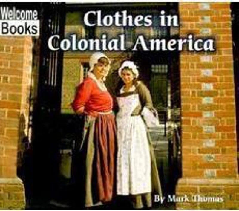 Clothes in Colonial America (Welcome Books: Colonial America (Paperback)),Used