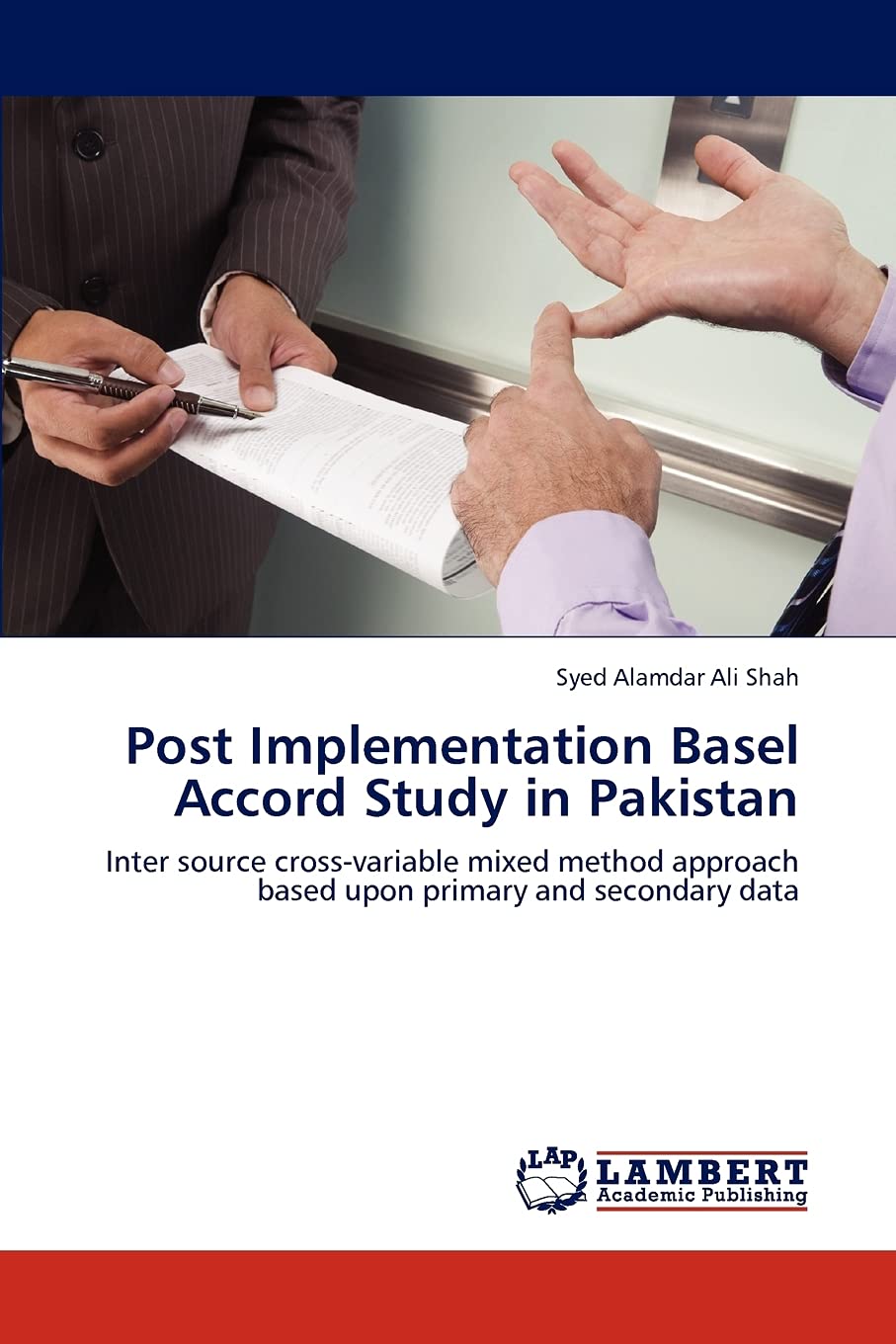 Post Implementation Basel Accord Study in Pakistan: Inter source crossvariable mixed method approach based upon primary and sec,Used
