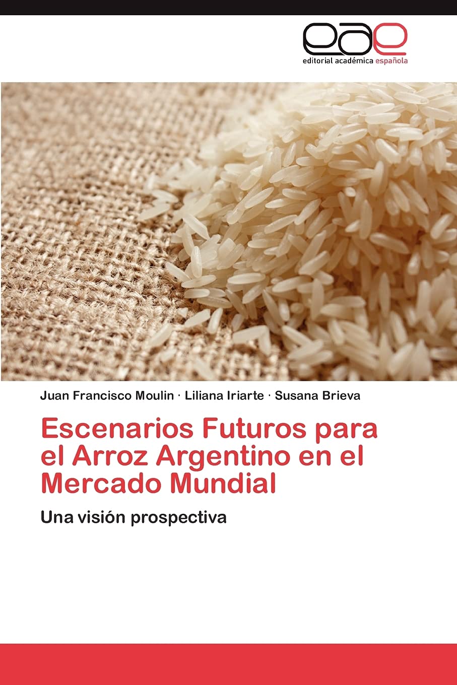 Escenarios Futuros para el Arroz Argentino en el Mercado Mundial: Una visin prospectiva (Spanish Edition),Used