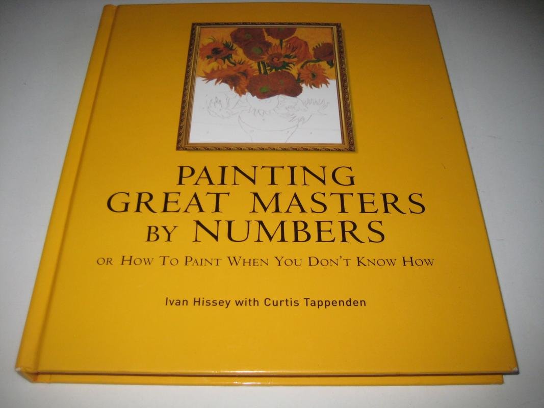 Painting the Great Masters by Number: Create Your Own Masterpiece with this Easy PaintbyNumber Program,New