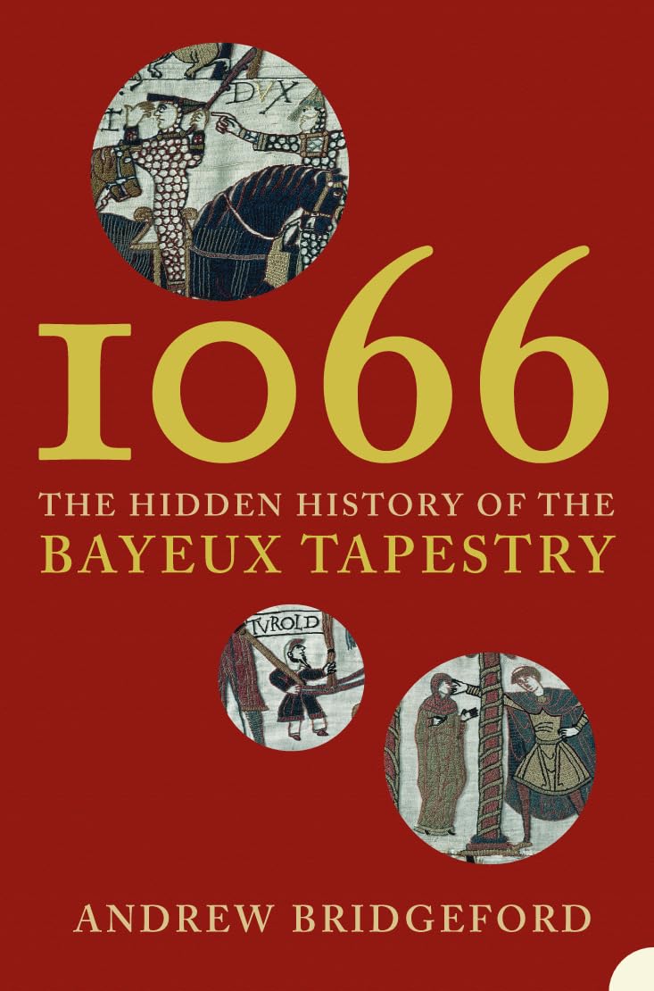 1066: The Hidden History of the Bayeux Tapestry,Used