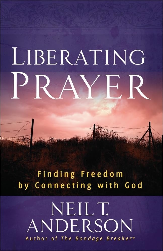 Liberating Prayer: Finding Freedom by Connecting with God,Used