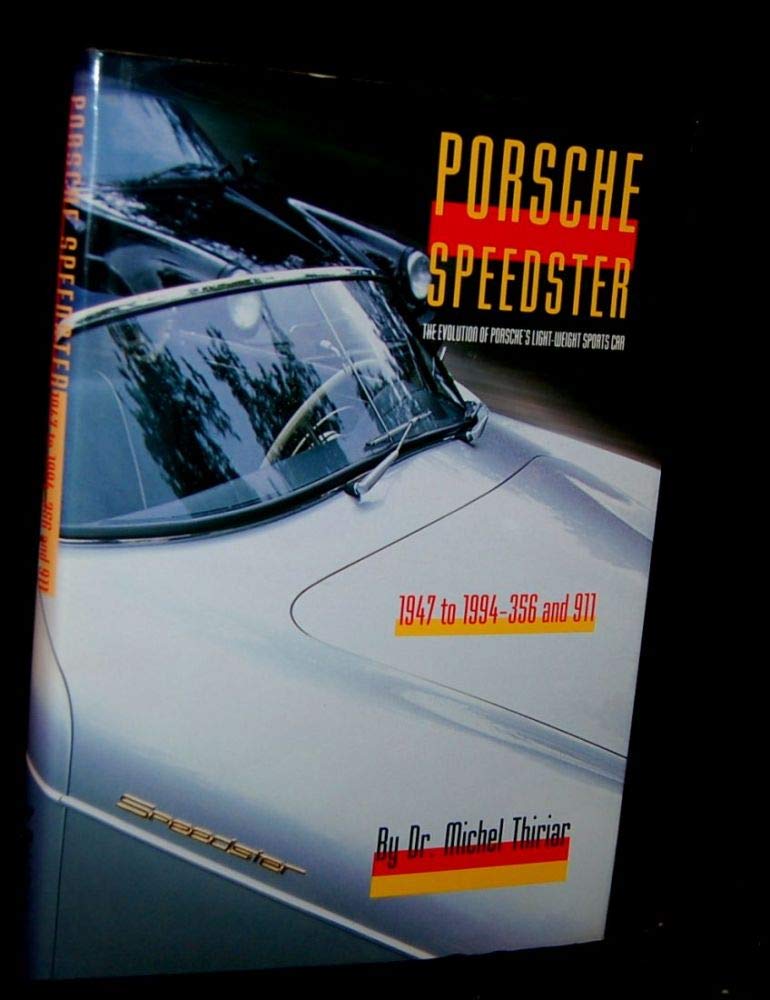 Porsche Speedster: The Evolution Of Porsche'S Lightweight Sports Car 1947 To 1994356 And 911,New