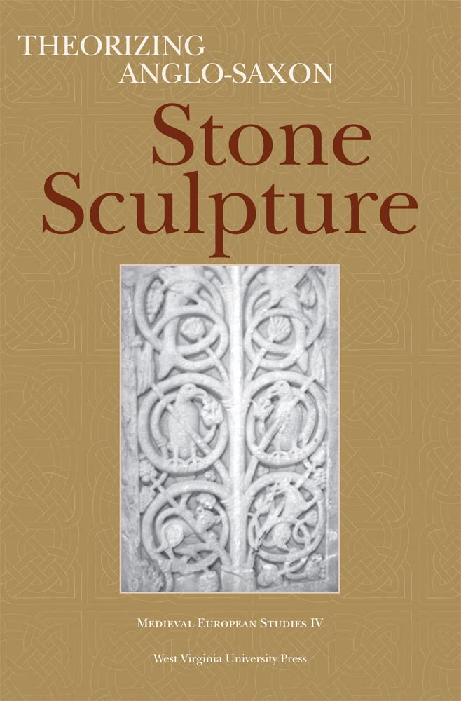 THEORIZING ANGLOSAXON STONE SCULPTURE (WV MEDIEVEAL EUROPEAN STUDIES),Used