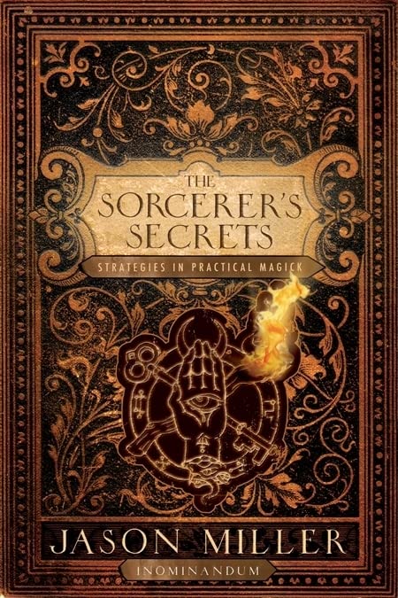The Sorcerer'S Secrets: Strategies In Practical Magick,New