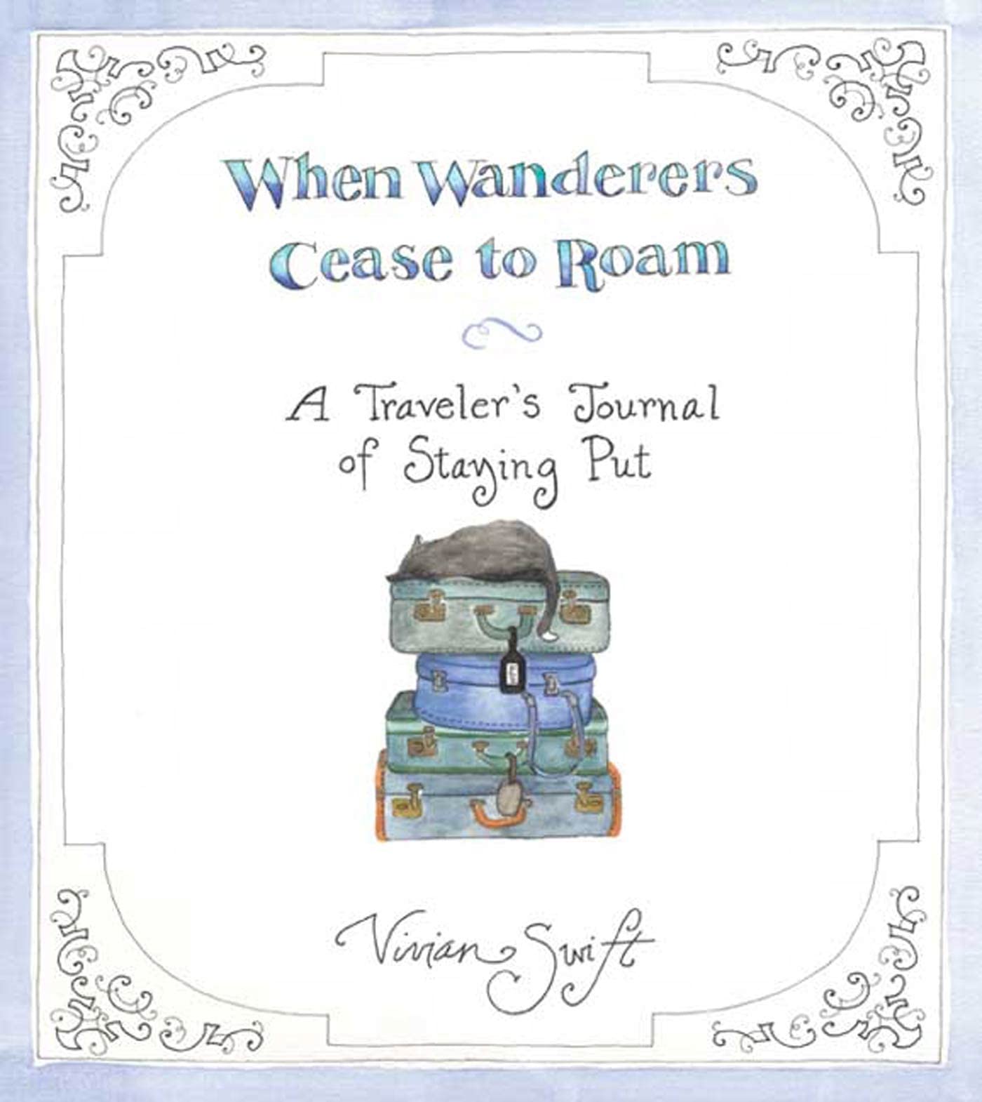 When Wanderers Cease to Roam: A Traveler's Journal of Staying Put,Used