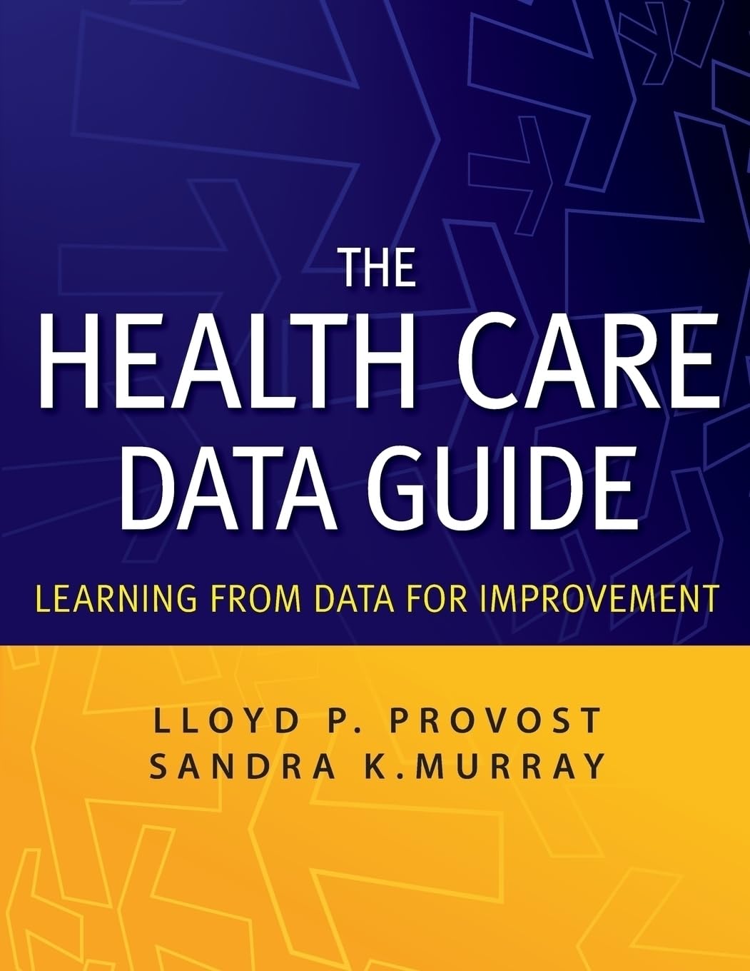 The Health Care Data Guide: Learning from Data for Improvement,Used