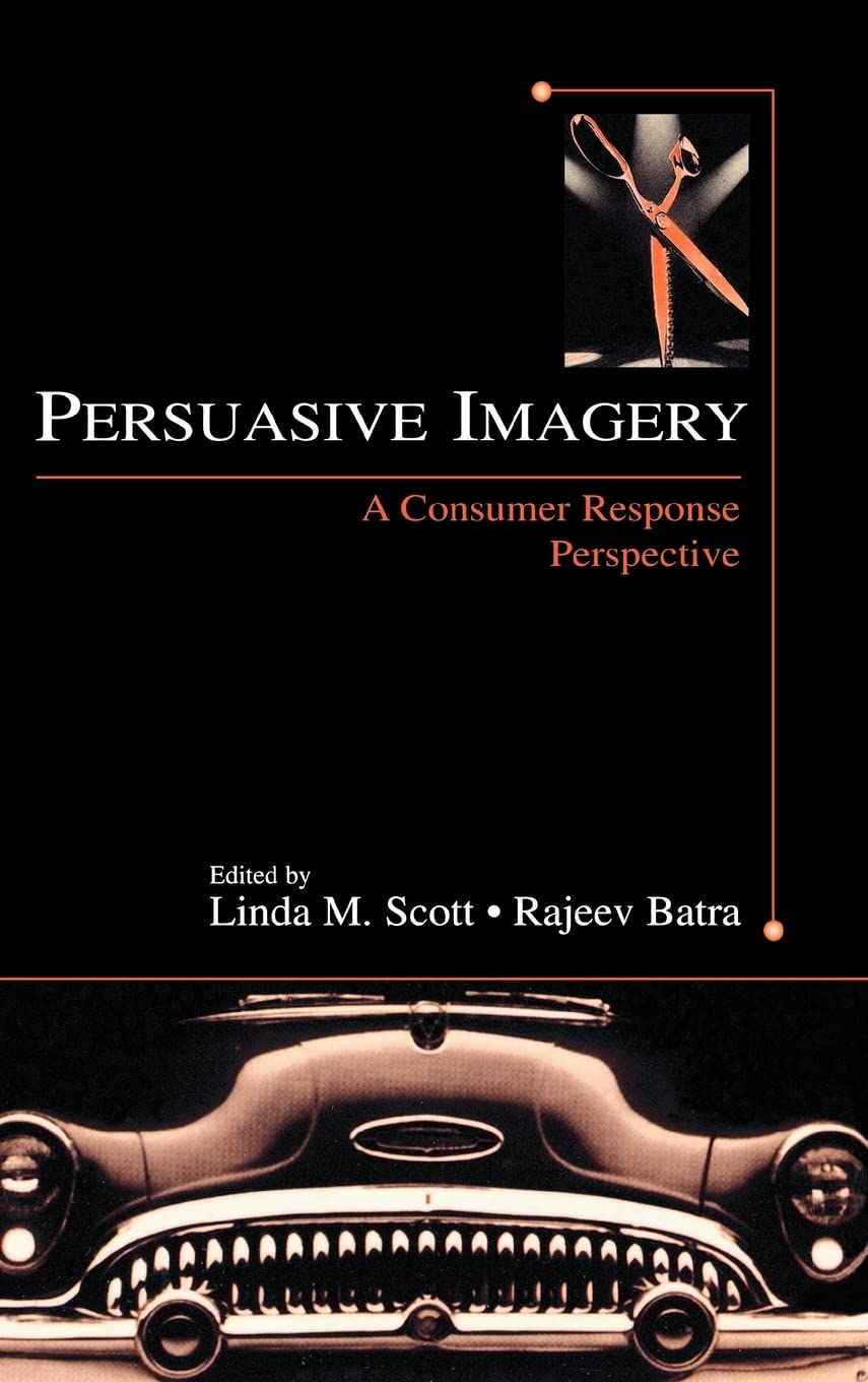 Persuasive Imagery: A Consumer Response Perspective (Advertising And Consumer Psychology),Used